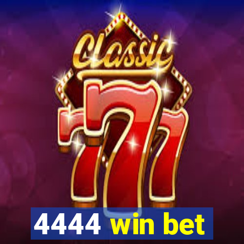 4444 win bet